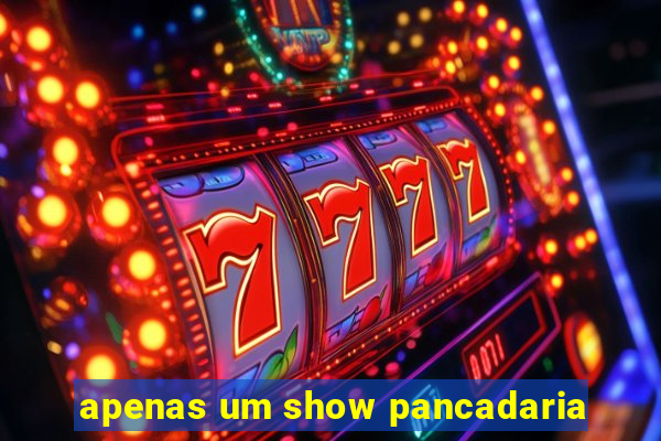 apenas um show pancadaria